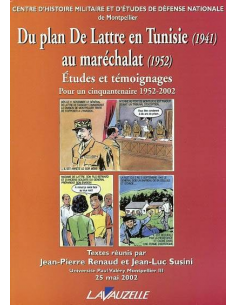 Du plan De Lattre en Tunisie (1941) au maréchalat (1952) - Etudes et témoignages pour un cinquantenaire 1952-2002