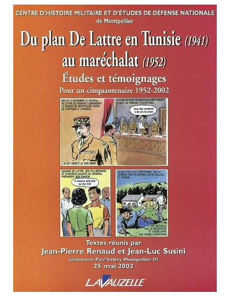 Du plan De Lattre en Tunisie (1941) au maréchalat (1952) - Etudes et témoignages pour un cinquantenaire 1952-2002
