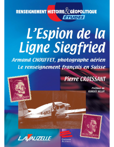 L'Espion de la Ligne Siegfried - Armand Chouffet, photographe aérien