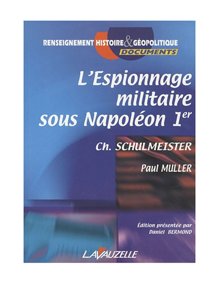 L'Espionnage militaire sous Napoléon 1er, Ch. Schulmeister L'Espionnage militaire sous Napoléon 1er, Ch. Schulmeister