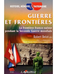Guerre et Frontières - La frontière franco-suisse pendant la Seconde Guerre mondiale