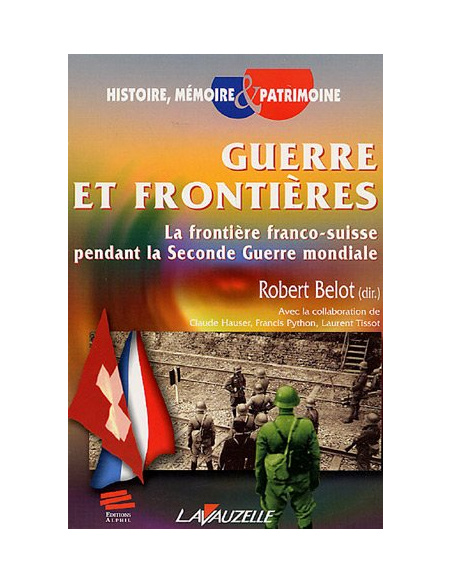 Guerre et Frontières - La frontière franco-suisse pendant la Seconde Guerre mondiale