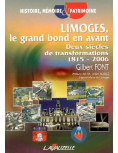 Limoges, le grand bond en avant - Deux siècles de transformations 1815-2006