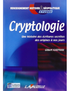 Cryptologie - Une histoire des écritures secrètes des origines à nos jours