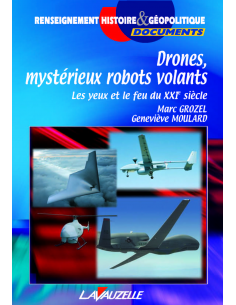 Drones, mystérieux robots volants - Les yeux et le feu du XXIe siècle