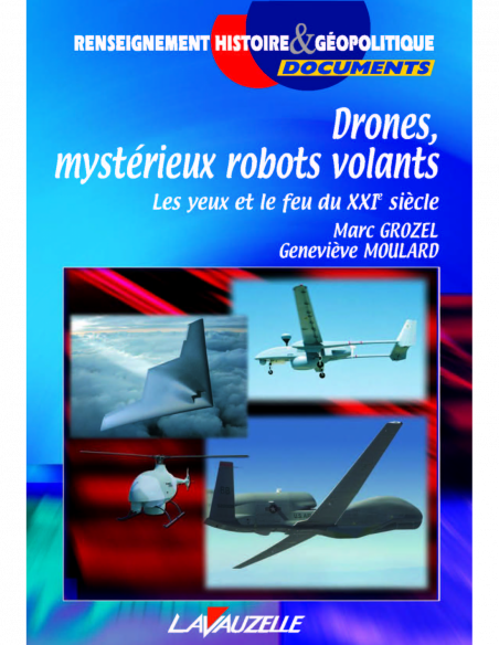 Drones, mystérieux robots volants - Les yeux et le feu du XXIe siècle Drones, mystérieux robots volants - Les yeux et le feu du XXIe siècle