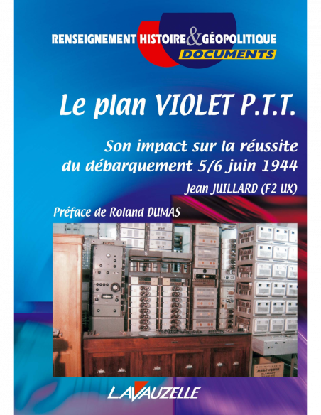 Le plan VIOLET P.T.T. - Son impact sur la réussite du débarquement 5/6 juin 1944 Le plan VIOLET P.T.T. - Son impact sur la réussite du débarquement 5/6 juin 1944