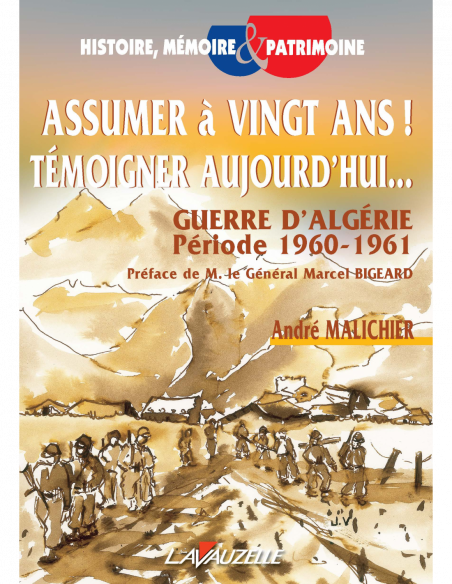 Assumer à vingt ans ! Témoigner aujourd'hui… - Guerre d'Algérie - Période 1960-1961