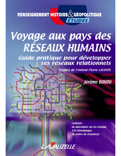 Voyage aux pays des réseaux humains - Guide pratique pour développer ses réseaux relationnels