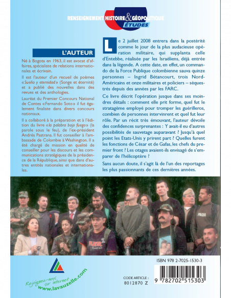 Libération des otages en Colombie - Opération « Jaque » - La véritable histoire racontée par les protagonistes