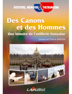 Des Canons et des Hommes - Une histoire de l'artillerie française