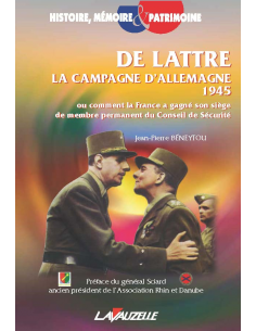 De Lattre - La Campagne d'Allemagne 1945 - Ou comment la France a gagné son siège de membre permanent du Conseil de Sécurité