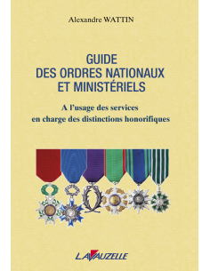 Guide des Ordres Nationaux et Ministériels - A l'usage des services en charge des distinctions honorifiques