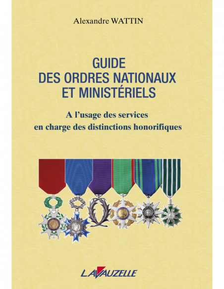 Guide des Ordres Nationaux et Ministériels - A l'usage des services en charge des distinctions honorifiques