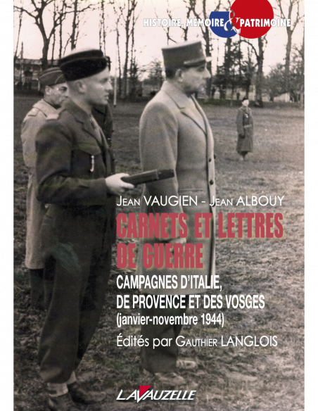 Carnets et lettres de guerre - Campagnes d'Italie, de Provence et des Vosges (janvier-novembre 1944)