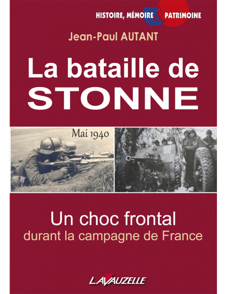 La bataille de Stonne - Un choc frontal durant la campagne de France La bataille de Stonne - Un choc frontal durant la campagne de France