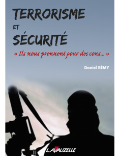 Terrorisme et Sécurité - Ils nous prennent pour des cons...