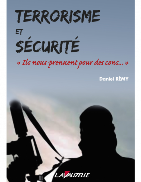 Terrorisme et Sécurité - Ils nous prennent pour des cons... Terrorisme et Sécurité - Ils nous prennent pour des cons...