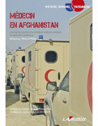 Médecin en Afghanistan - Journal De Marche D'un Médecin Militaire Ordinaire en Opération Extérieure