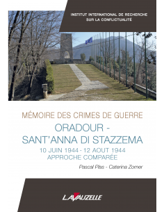 Mémoire des crimes de guerre - Oradour - Sant'Anna di Stazzema - 10 juin 1944 - 12 août 1944 - Approche comparée