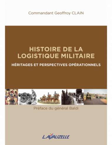 Histoire de la Logistique Militaire - Héritages et perspectives opérationnels