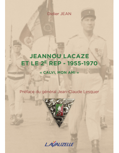 Jeannou Lacaze et le 2e REP - 1955-1970 - « Calvi mon ami »