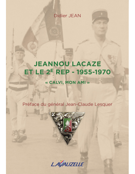 Jeannou Lacaze et le 2e REP - 1955-1970 - « Calvi mon ami » Jeannou Lacaze et le 2e REP - 1955-1970 - « Calvi mon ami »