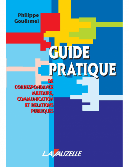 Guide pratique de correspondance militaire, communication et relations publiques