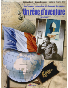 Des Troupes coloniales aux Troupes de marine - Un rêve d'aventure 1900-2000