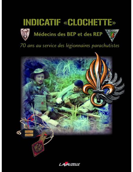 Indicatif « Clochette » - Médecins des BEP et des REP - 70 ans au service des légionnaires parachutistes