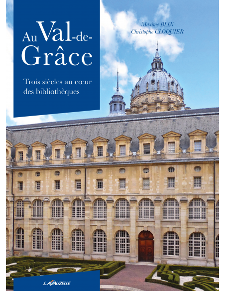 Au Val-de-Grâce - Trois siècles au coeur des bibliothèques Au Val-de-Grâce - Trois siècles au coeur des bibliothèques