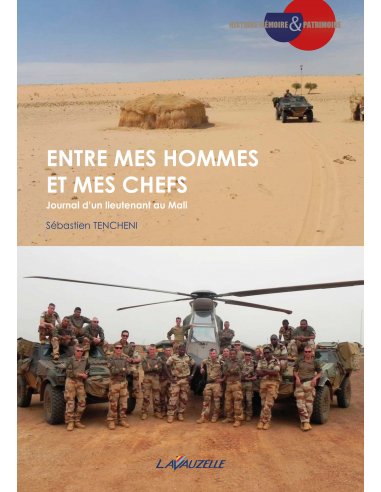 Entre mes hommes et mes Chefs - Journal d'un lieutenant au Mali - Sébastien TENCHENI