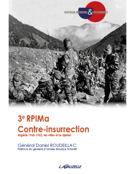 3e RPIMa - Contre-insurrection - Algérie 1960-1962, les villes et le djebel - Daniel ROUDEILLAC 3e RPIMa - Contre-insurrection - Algérie 1960-1962, les villes et le djebel - Daniel ROUDEILLAC