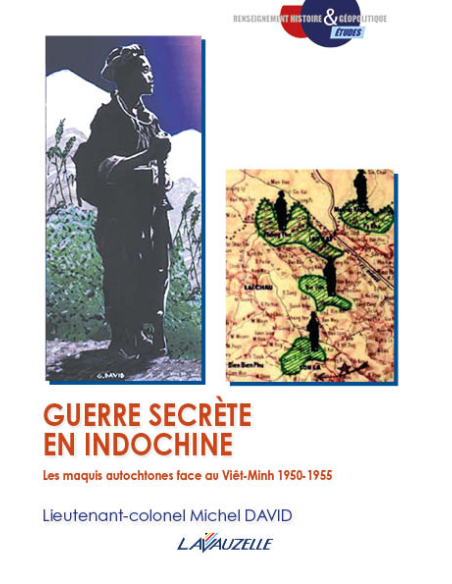 Guerre Secrète en Indochine - Les maquis autochtones face au Viêt-Minh 1950-1955 Guerre Secrète en Indochine - Les maquis autochtones face au Viêt-Minh 1950-1955