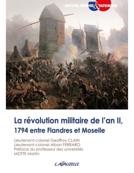 La révolution militaire de l’an II, 1794 entre Flandres et Moselle La révolution militaire de l’an II, 1794 entre Flandres et Moselle