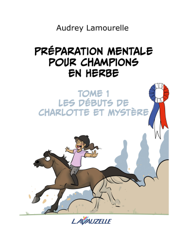 Préparation mentale pour champions en herbe - Tome 1 - Les débuts de Charlotte et Mystère