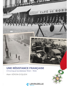 Une résistance française - Chronique bordelaise 1940 - 1945