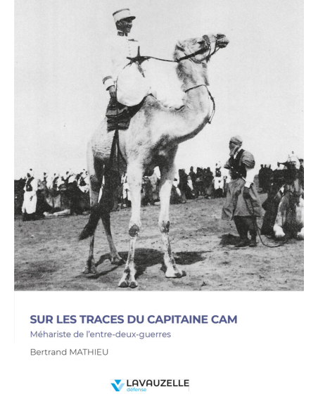 Sur les traces du capitaine Cam - Méhariste de l'entre-deux-guerres