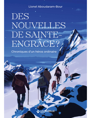 Des nouvelles de Sainte-Engrâce ? Chroniques d'un héros ordinaire