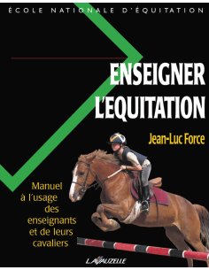 Enseigner l'équitation - Manuel à l'usage des enseignants et de leurs cavaliers