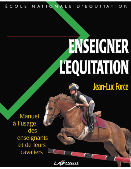Enseigner l'équitation - Manuel à l'usage des enseignants et de leurs cavaliers