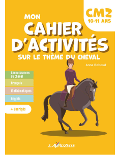 Mon Cahier d'activités sur le thème du cheval - Niveau CM2