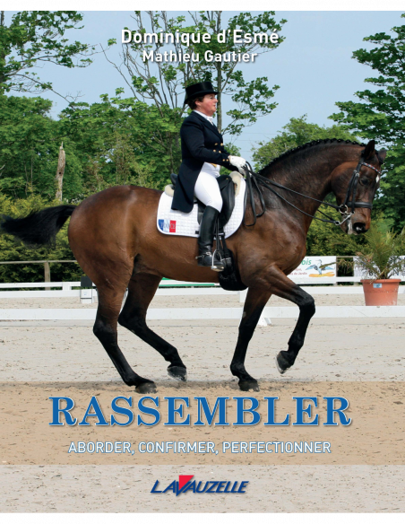 Dressage - Rassembler, aborder, confirmer, perfectionner Dressage - Rassembler, aborder, confirmer, perfectionner