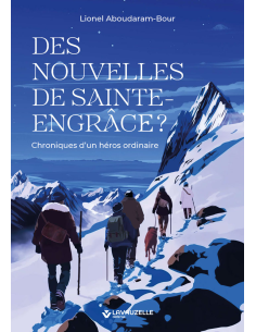 Des nouvelles de Sainte-Engrâce ? Chroniques d'un héros ordinaire