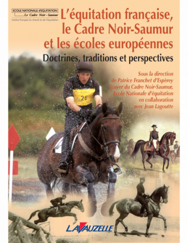 L'équitation française, le Cadre Noir-Saumur et les écoles européennes
